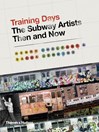 Training Days : The Subway Artists Then and Now